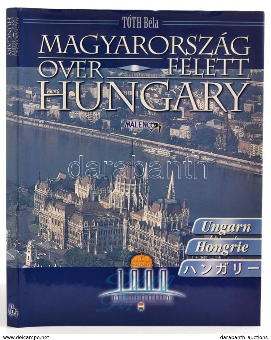 Tóth Béla: Magyarország Felett. Over Budapest. Bp.,1999, Malenco Ltd. Több Nyelven. Kiadói Kartonált Papírkötés, Kiadói  - Non Classés
