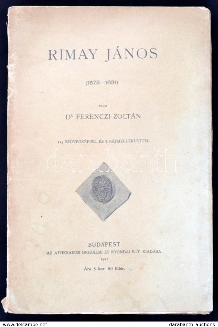 Ferenczi Zoltán: Rimay János. (1573-1631).
Bp. 1911. Athenaeum. 264 L. 8 T.  Magyar Történeti Életrajzok. Kiadói Kartoná - Ohne Zuordnung