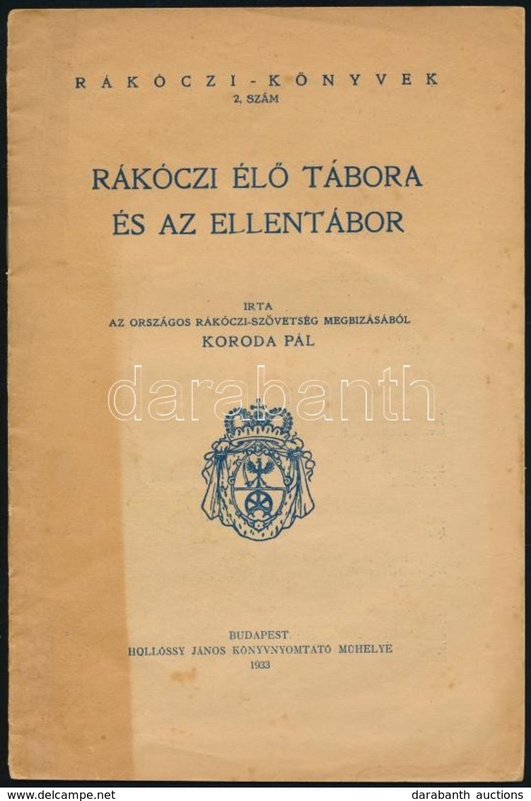 Koroda Pál: Rákóczi élő Tábora és Az Ellentábor. Bp., 1933. Hollósy János.  Kiadói Papírkötésben. 18p. - Ohne Zuordnung