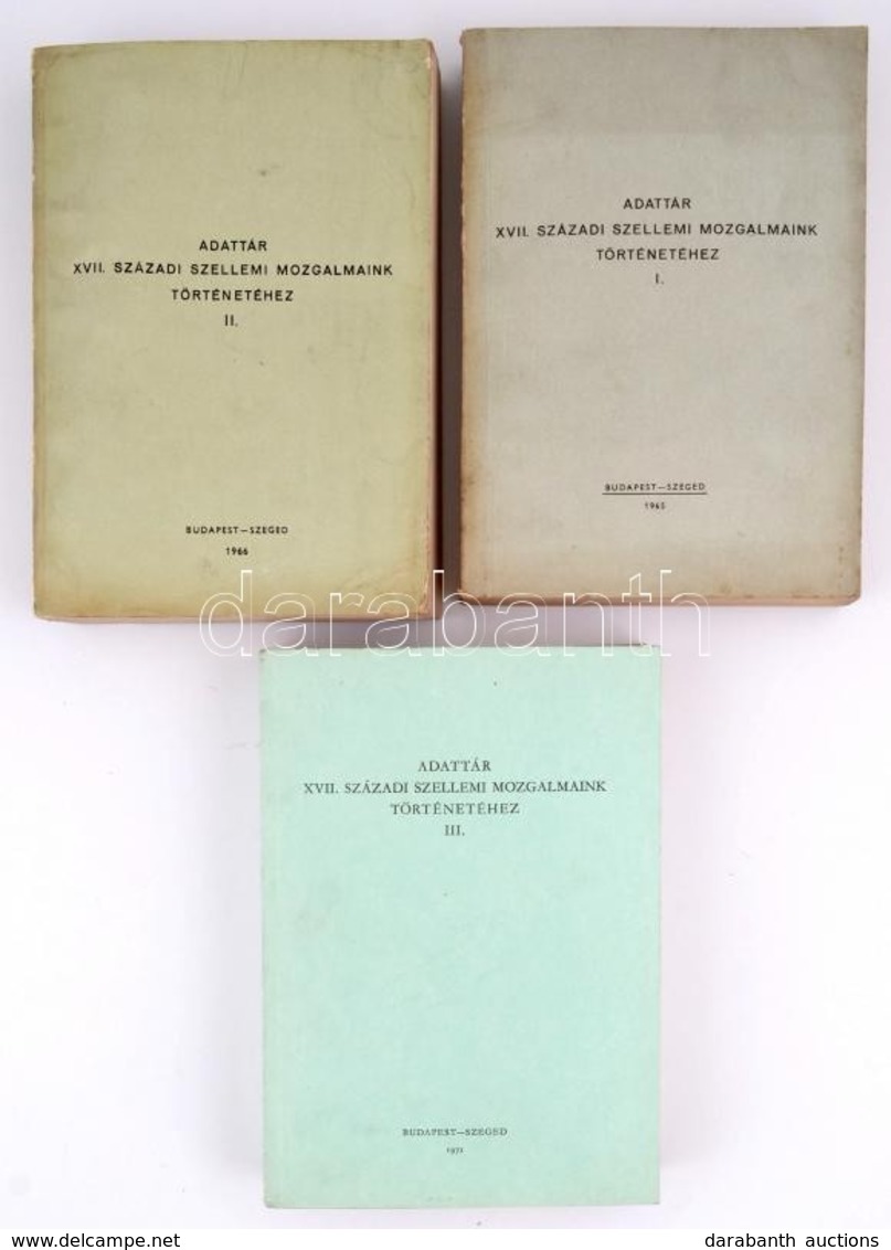 Adattár XVII. Századi Szellemi Mozgalmaink Történetéhez I.-III. Budapest-Szeged, 1965-71. MTA. Kiadói Papírkötésben - Ohne Zuordnung