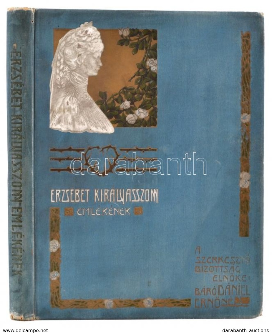 Erzsébet Királyasszony Emlékének. Hódolat Magyarország Nagy Királynéjának. Szerk. Gábel Gyula. Bp. 1905. Globus-Pesti Na - Ohne Zuordnung