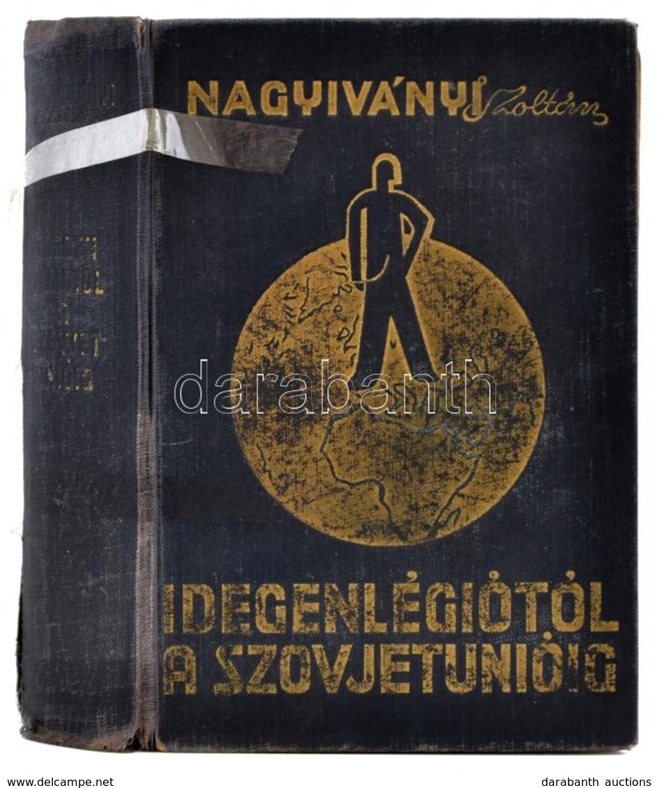 Nagyiványi Zoltán: Idegenlégiótól A Szovjetunióig. Bp., 1934, Révai. A Szerző Dedikációjával Nyírő Gyula Orvos Részére.  - Ohne Zuordnung