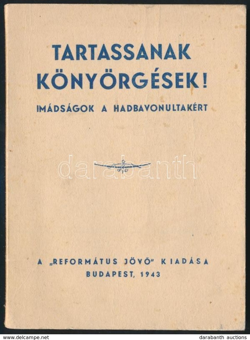 Tartassanak Könyörgések. Imádságok A Hadbavonultakért. Bp., 1943. Református Jövő Kiadói Papírborítékban. - Sin Clasificación