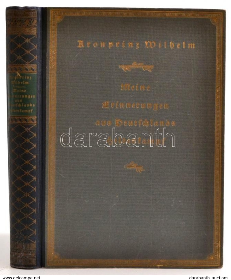 Kronprinz Wilhelm: Meine Erinnerungen Aus Deutschlands Heldenkampf. Berlin, 1923, Mittler&Sohn, XII+371+1 P+ 4 Térkép. N - Ohne Zuordnung