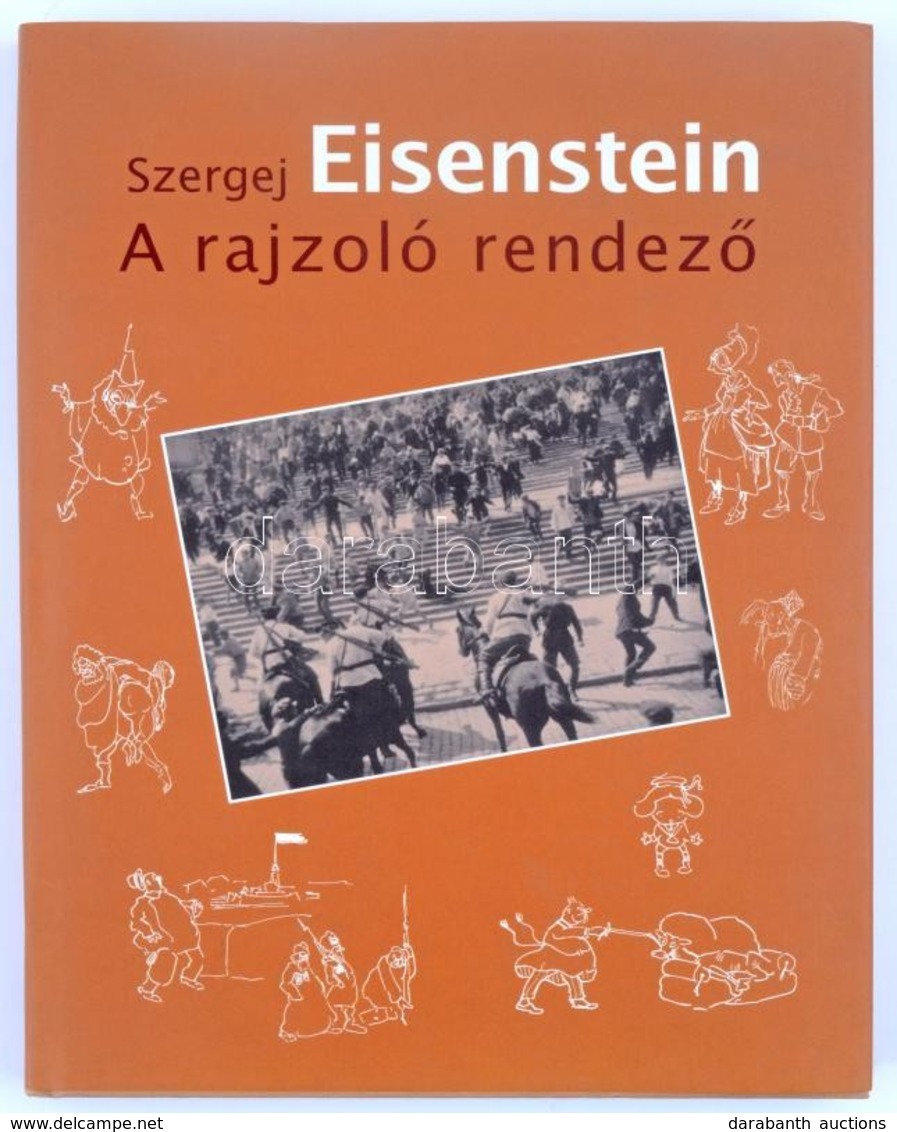 Szergej Eisenstein: A Rajzoló Rendező. Bp., 2007. Kossuth Kiadó, Kiadói Kartonálás, Papír Védőborítóval - Ohne Zuordnung