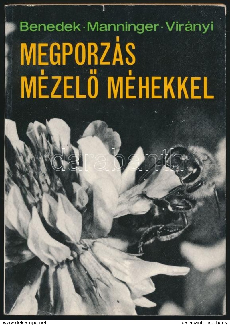 Benedek Pál-Manninger Sándor-Virányi Sándor: Megporzás Mézelő Méhekkel. Bp.,1976, Mezőgazdasági. Második Kiadás. Kiadói  - Ohne Zuordnung