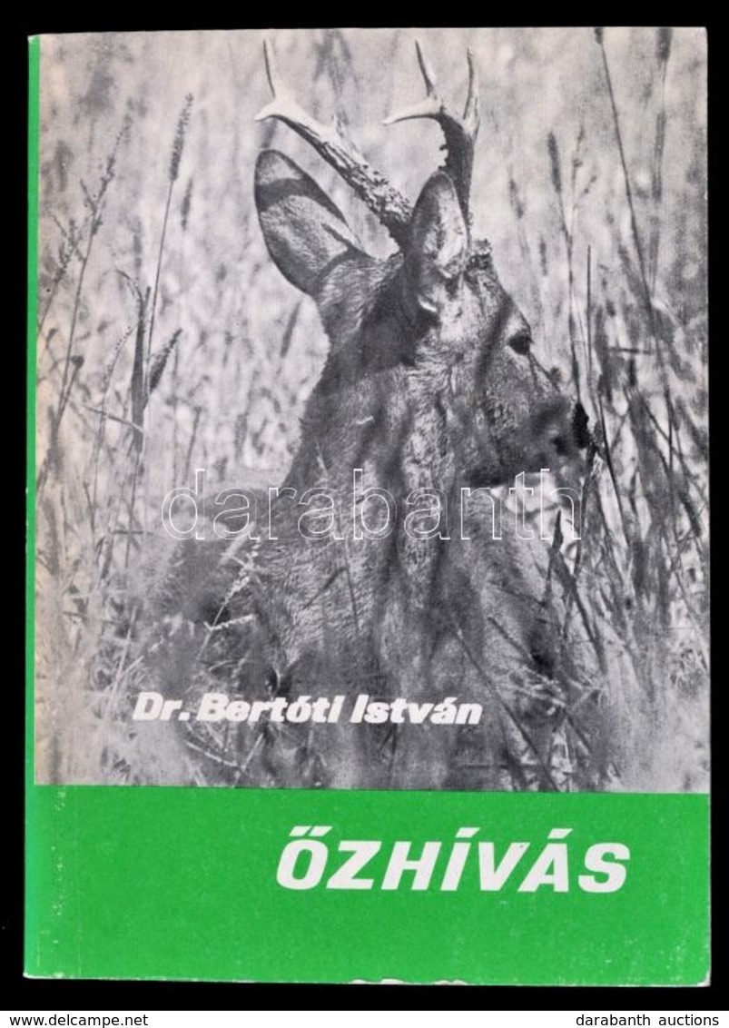 Dr. Bertóti István: Őzhívás. Bp., 1976, Mezőgazdasági Kiadó. Kiadói Papírkötés, Jó állapotban. - Ohne Zuordnung