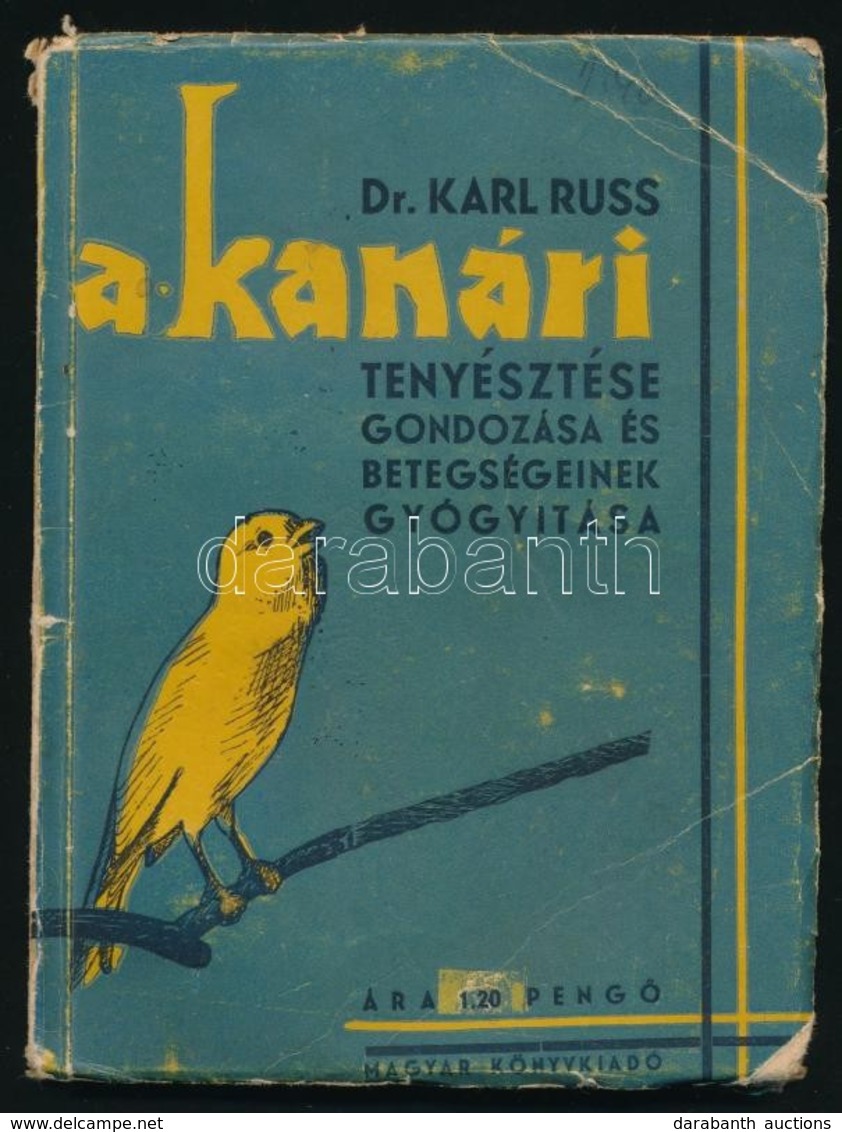 Dr. Karl Russ: A Kanári Gondozása, Tenyésztése és Betegségeinek Gyógyítása. Bp., 1937, Magyar Könyvkiadó, 64 P. Kiadói P - Sin Clasificación