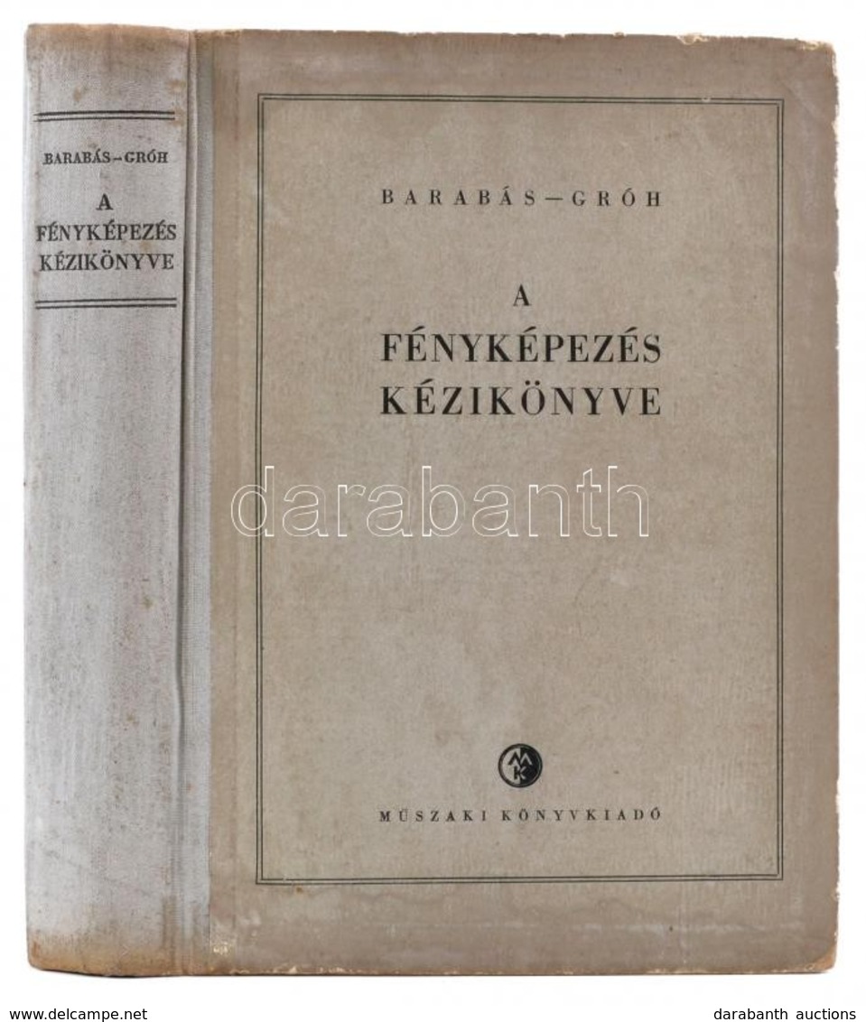 A Fényképezés Kézikönyve. Szerk.: Barabás János, Gróh Gyula. Bp., 1956, Műszaki Könyvkiadó. Második, átdolgzotott Kiadás - Ohne Zuordnung