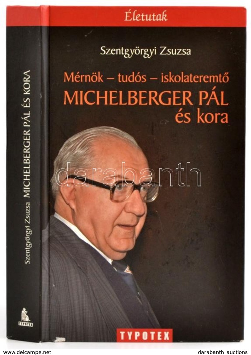 Szentgyörgyi Zsuzsa: Mérnök-tudós-iskolateremtő. Michelberger Pál és Kora. Bp.,2008, Typotex. Kiadói Kartonált Papírköté - Ohne Zuordnung