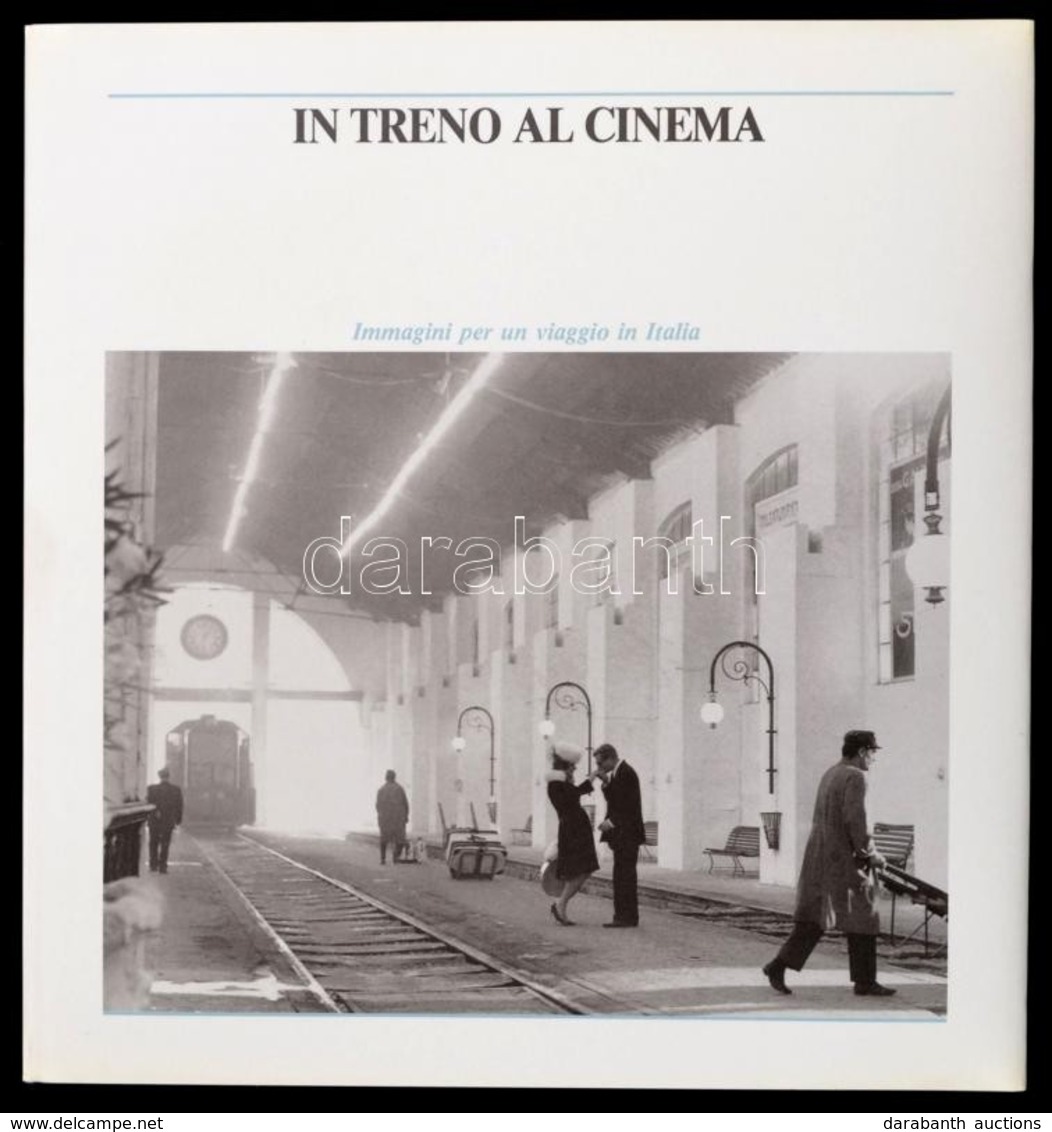 In Treno Al Cinema. Immagini Per Un Viaggio In Italia. Szerk.: Eugenio Bernardi-Piero Spila. Roma, 1988, Peliti Associat - Ohne Zuordnung