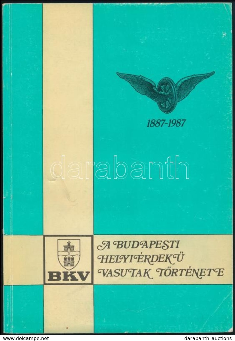 Várnagy Zoltán: A Budapesti Helyiérdekű Vasutak Története 1887-1987. Bp., 1987, BKV. Fekete-fehér Fotókkal Gazdagon Illu - Ohne Zuordnung