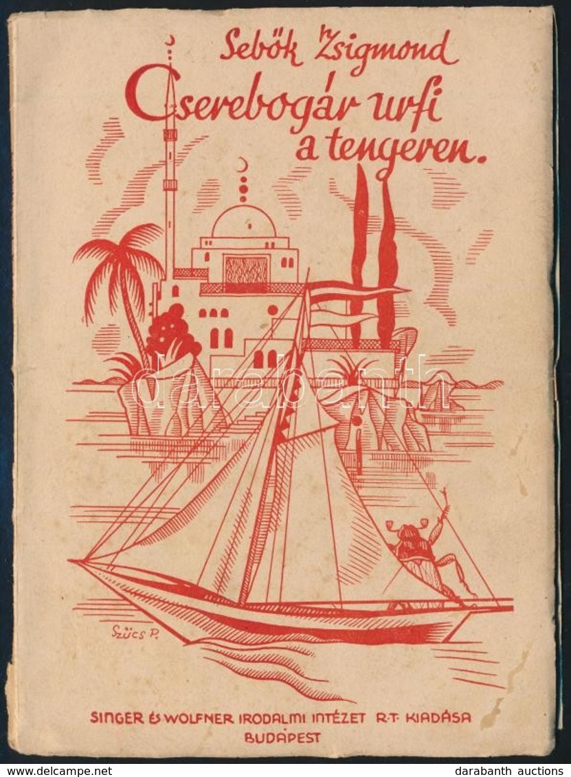 Sebők Zsigmond: Cserebogár úrfi A Tengeren. Bp.,1914, Singer és Wolfner. Kiadói Illusztrált Papírkötés, Kissé Szakadt Bo - Ohne Zuordnung