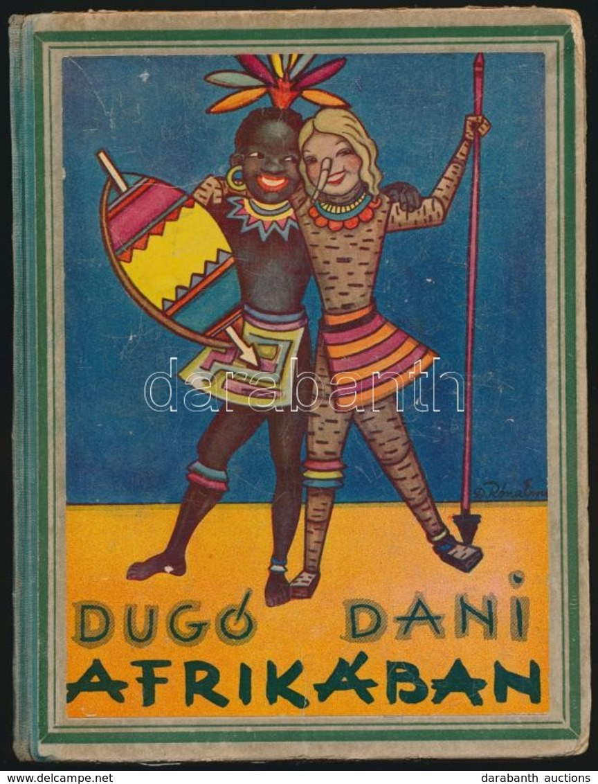 [Z. Tábori Piroska]: Dugó Dani Afrikában. Elmeséli Piroska Néni. D. Róna Emy Rajzaival. Bp., é. N., Dante. Kiadói Illusz - Ohne Zuordnung