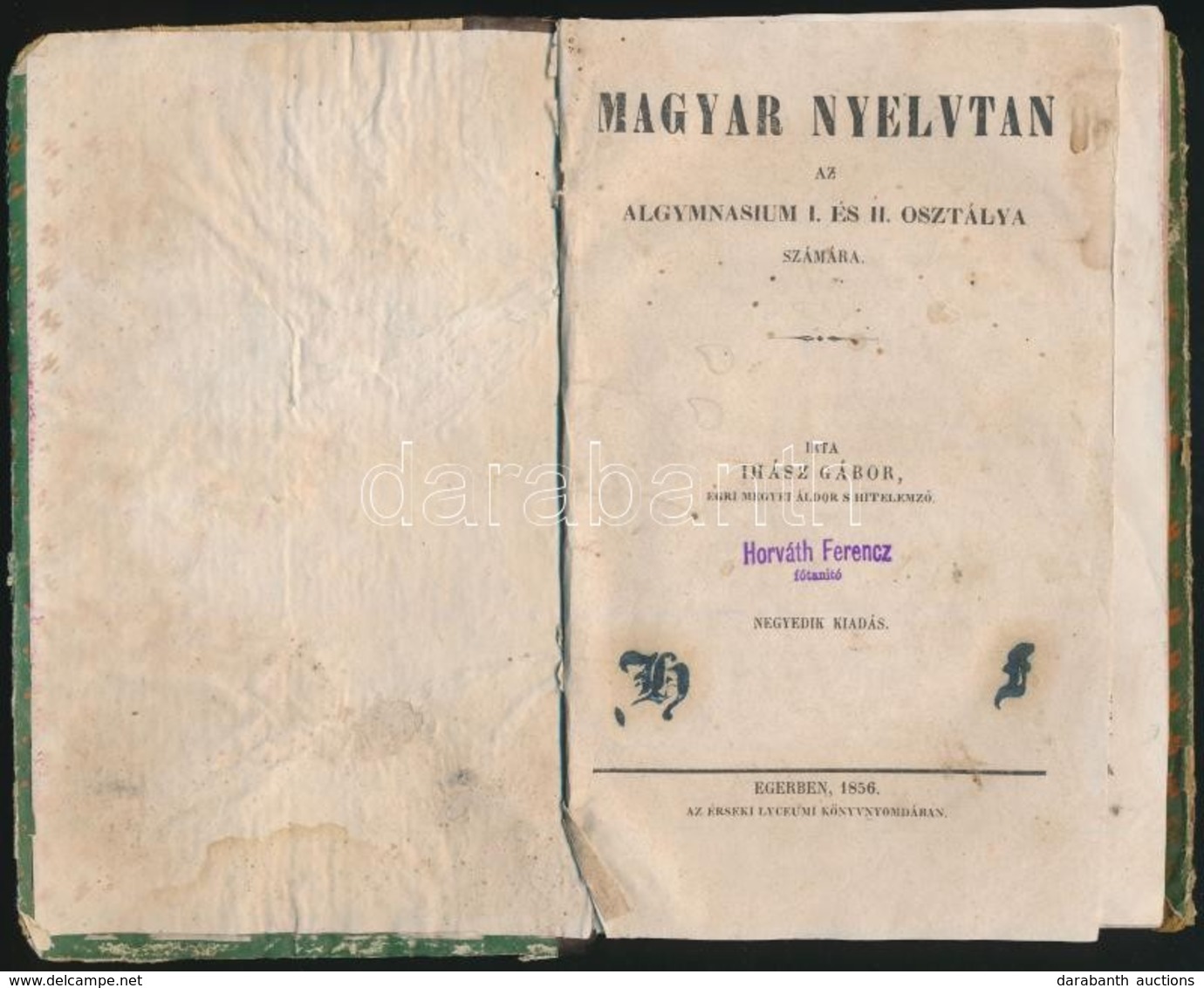 Ihász Gábor: Magyar Nyelvtan Az Algymnasium I. és II. Osztálya Számára. Eger, 1856, Érseki Lyceum, 156+1 P. Negyedik Kia - Ohne Zuordnung