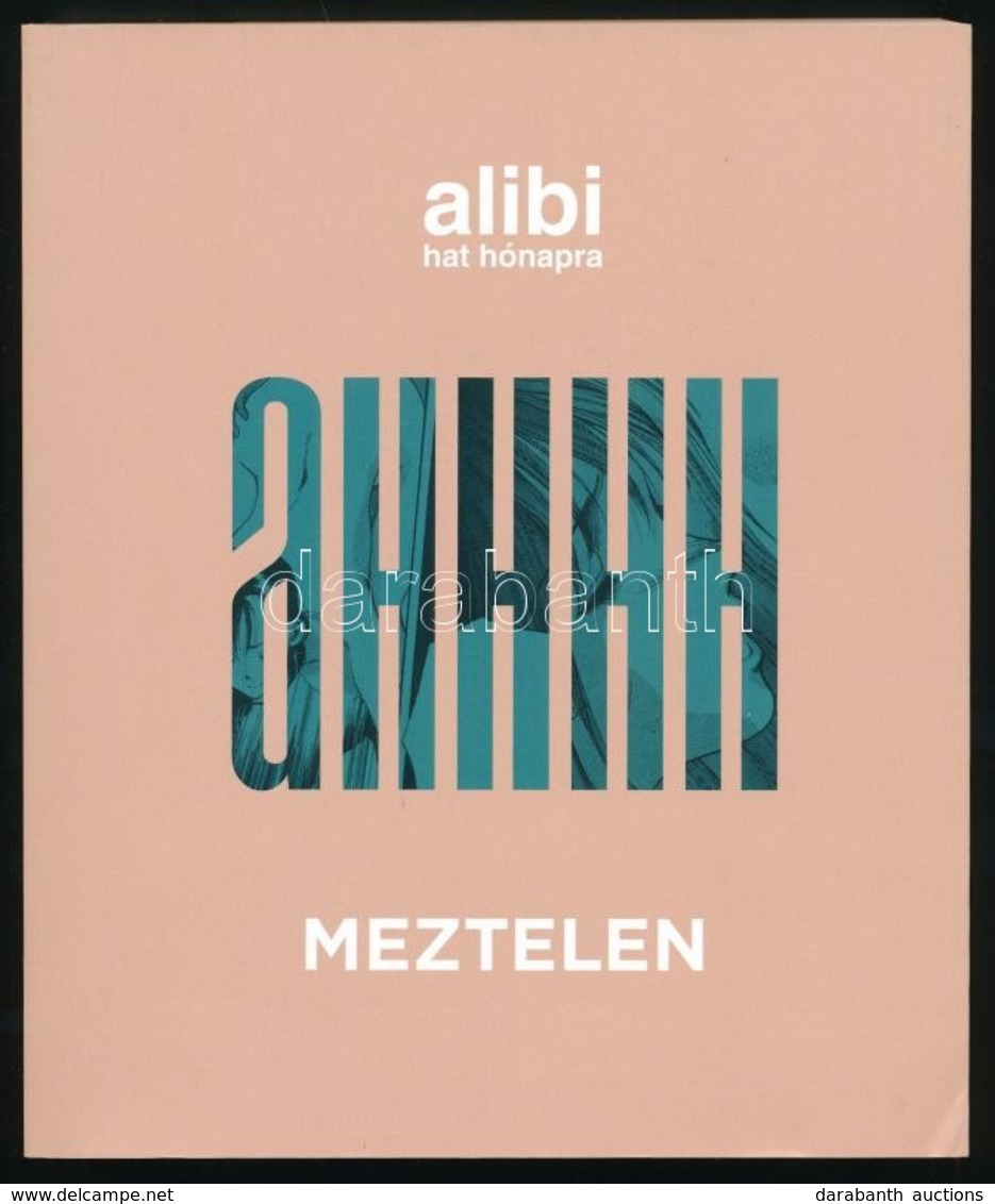 Alibi Hat Hónapra - Meztelen. Bp., 2018, Alibi. Kiadói Papírkötés. - Ohne Zuordnung