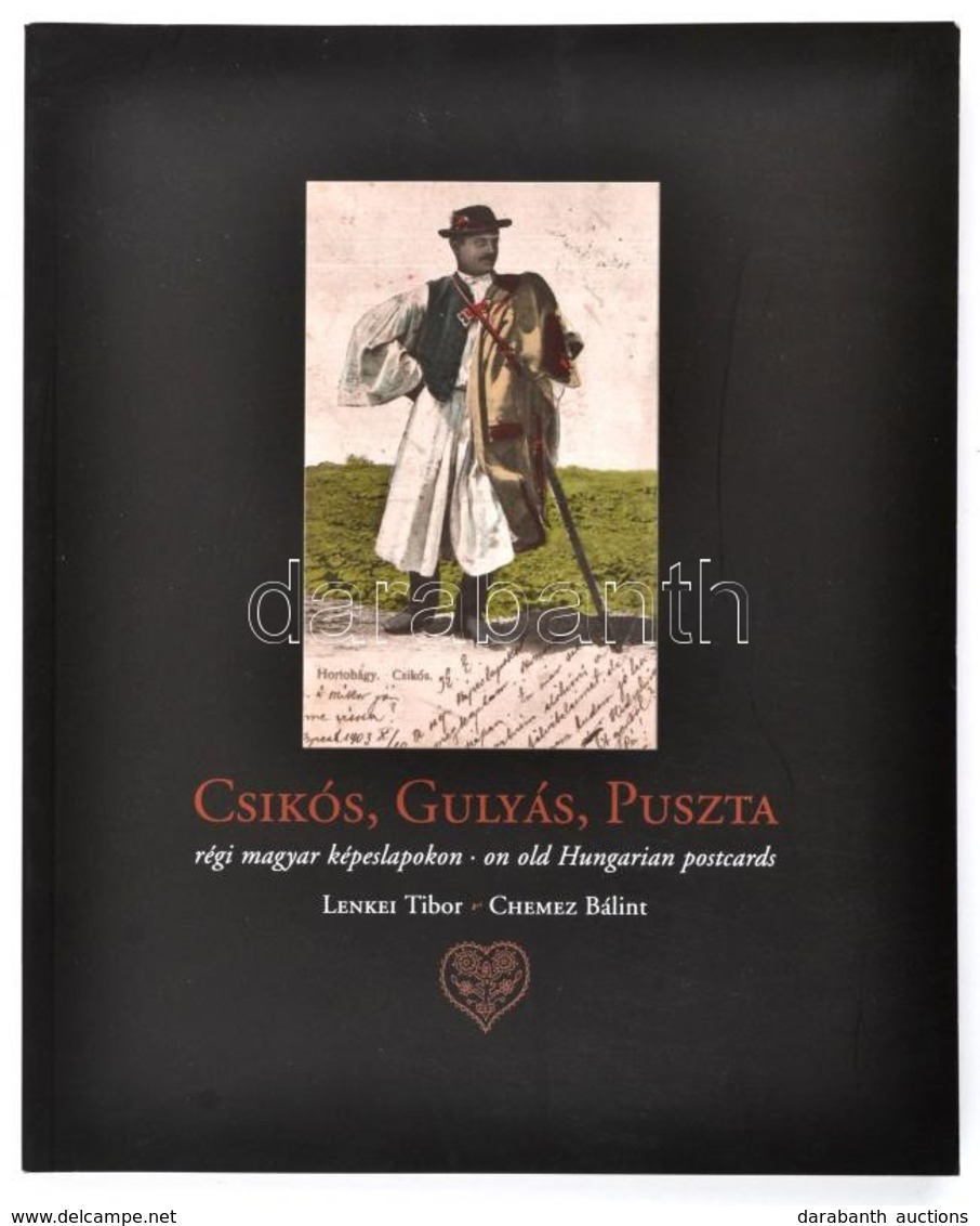 Lenkei Tibor - Chemez Bálint: Csikós, Gulyás, Puszta Régi Magyar Képeslapokon. Néhány Lap Kissé ázott. - Ohne Zuordnung