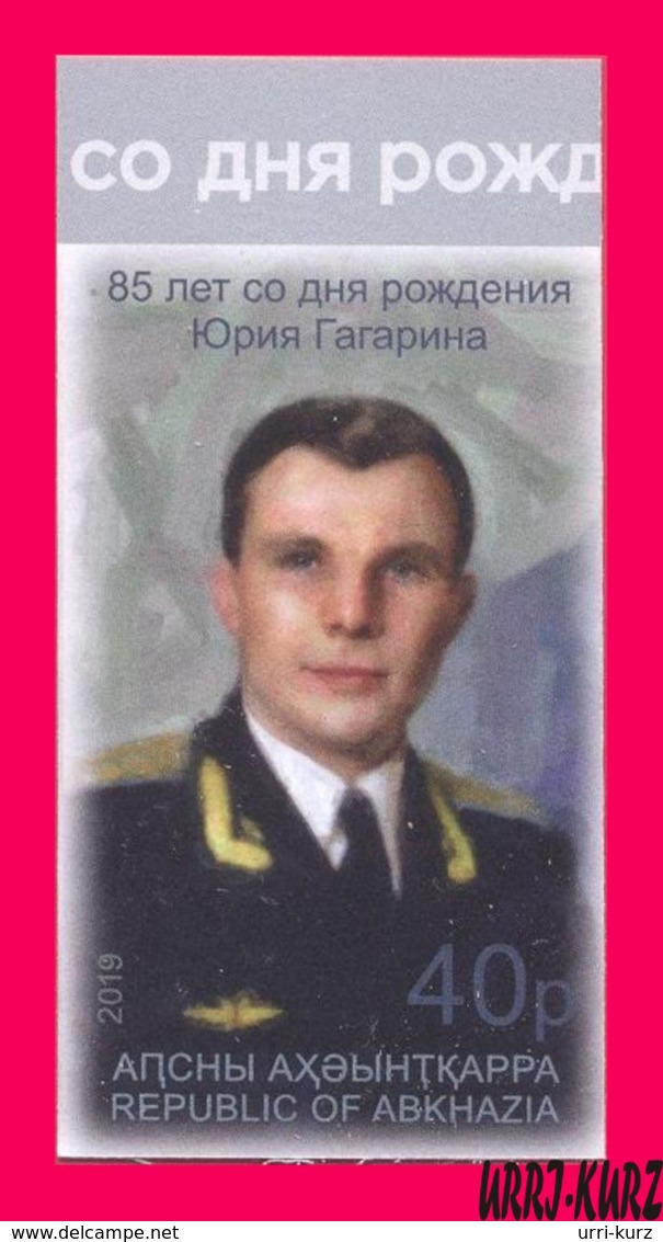 ABKHAZIA 2019 Space Famous People First Cosmonaut Astronaut Yuri Gagarin Birth 85th Anniversary 1v Imperforated MNH - Russia & USSR