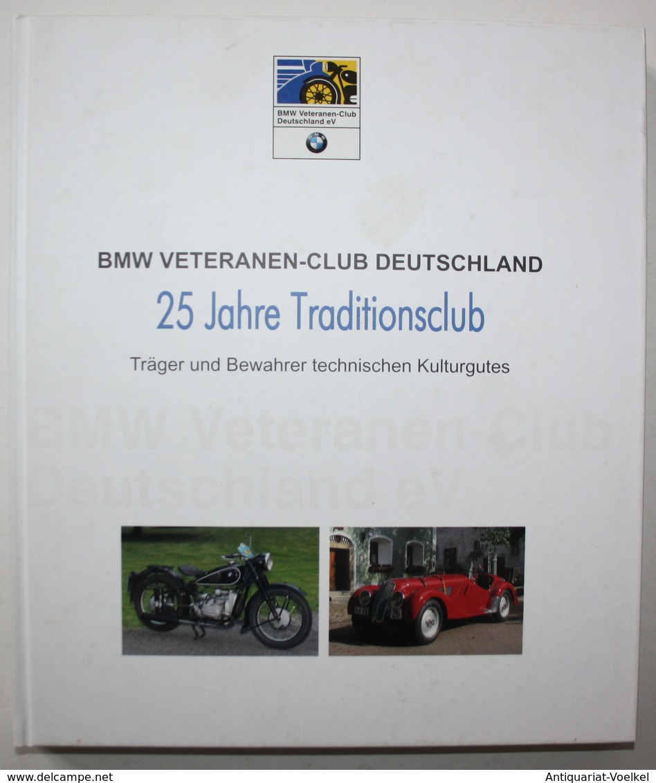 BMW Veteranen- Club Deutschland. 25 Jahre Traditionsclub. Träger Und Bewahrer Technischen Kulturgutes - Ohne Zuordnung