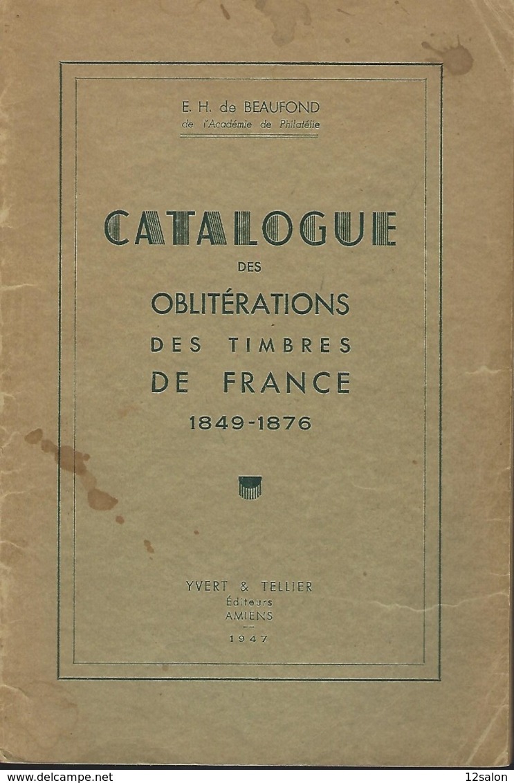 CATALOGUE DES OBLITERATIONS DES TIMBRES DE FRANCE 1849 1876 Beaufond 1947 - Oblitérations