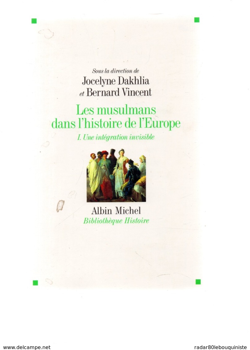 Les Musulmans Dans L'histoire De L'Europe.J.Dakhlia & B.Vincent.2 Volumes.tome I & Tome II.646 & 650 Pages.2011-2013 - Historia