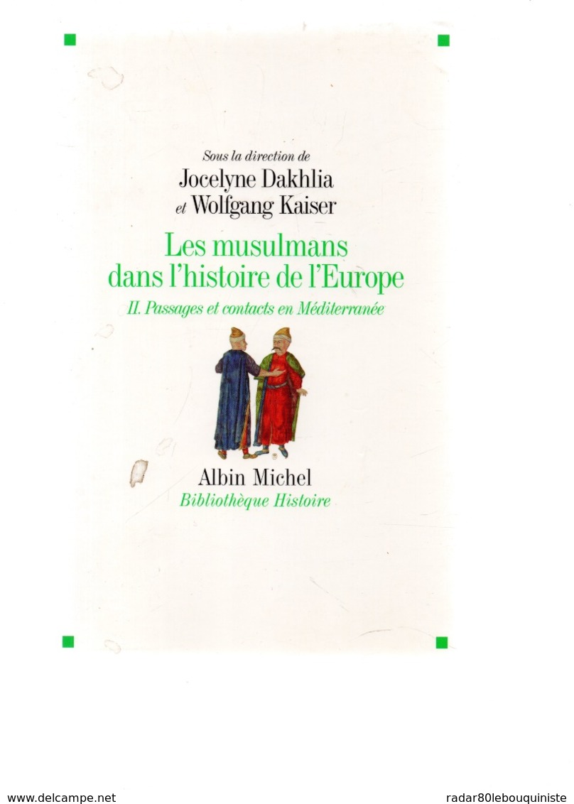 Les Musulmans Dans L'histoire De L'Europe.J.Dakhlia & B.Vincent.2 Volumes.tome I & Tome II.646 & 650 Pages.2011-2013 - Historia