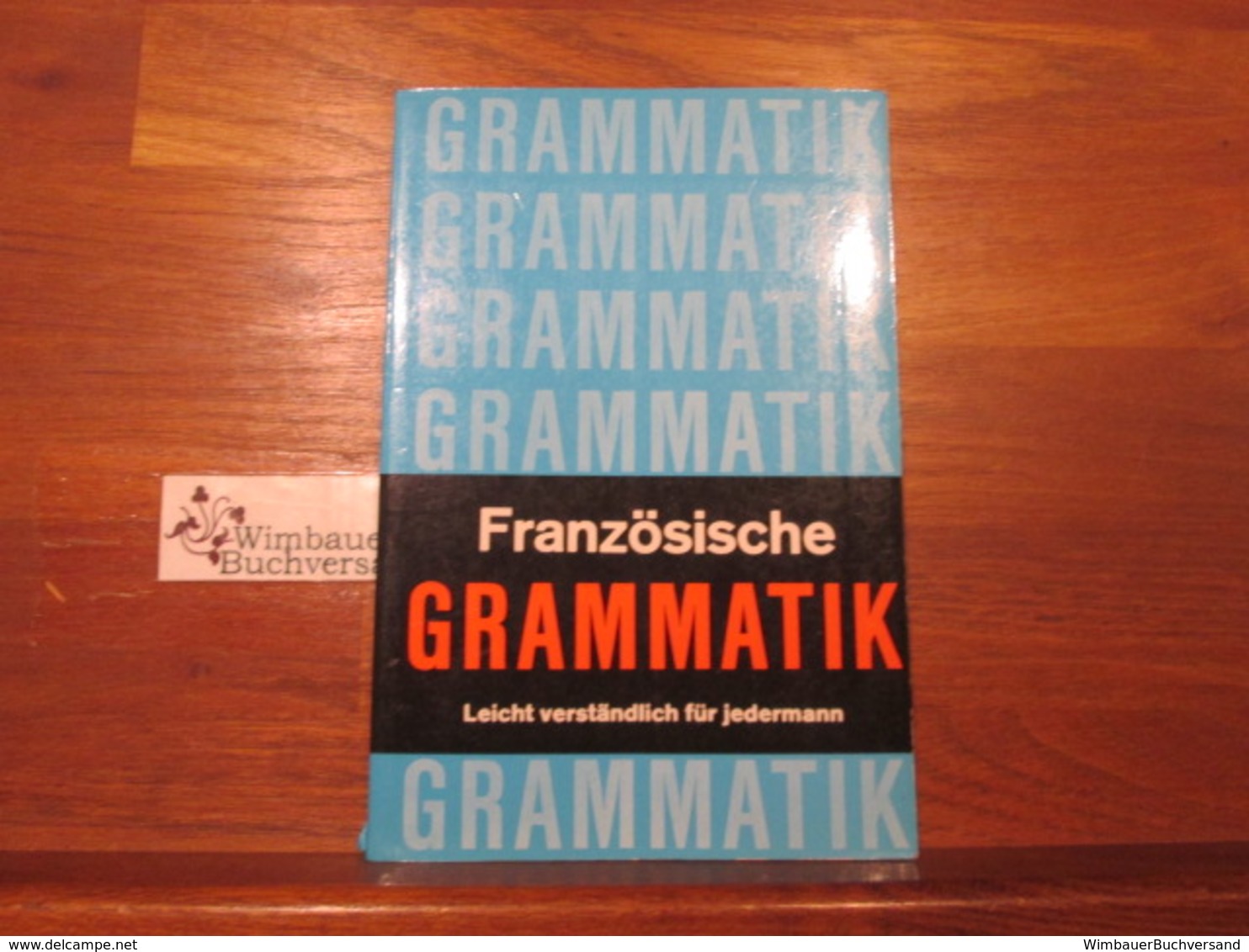 Französische Grammatik : [leicht Verständl. Für Jedermann]. - Autres & Non Classés