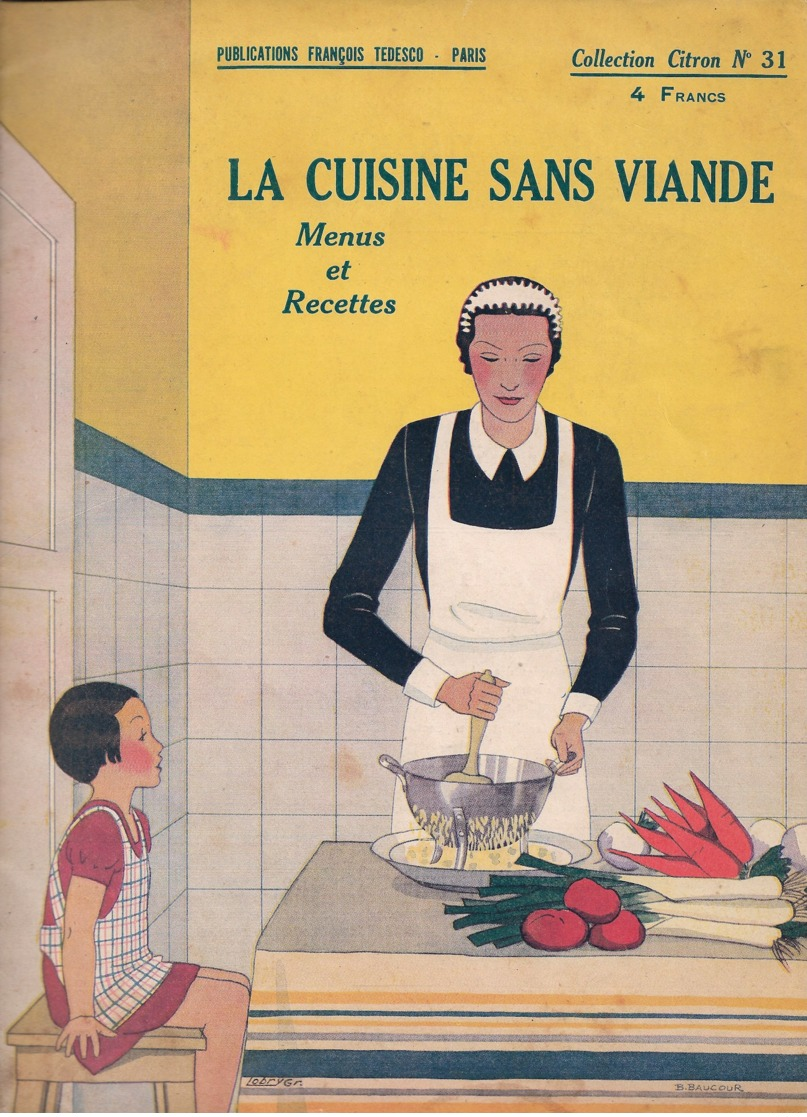 LA CUISINE SANS VIANDE (végétarien)  Collection CITRON N°31   16 Pages  TB état - 1900 - 1949