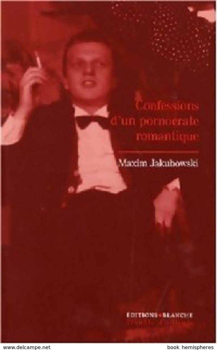 Confessions D'un Pornocrate Romantique De Maxim Jakubowski (2007) - Other & Unclassified