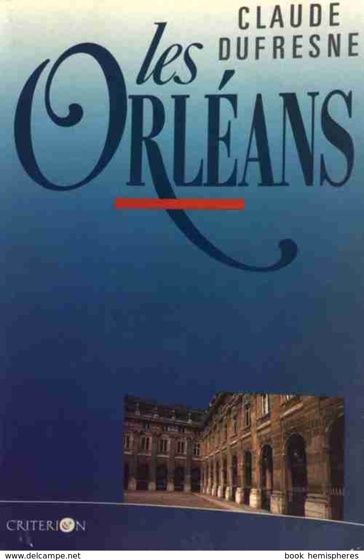 Les Orléans De Claude Dufresne (1991) - Autres & Non Classés