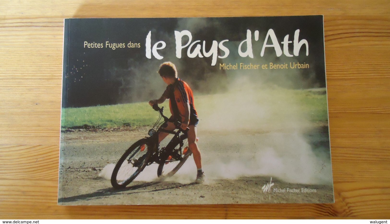 Petites Fugues Dans Le Pays D'Ath - M. Fischer Et B. Urbain (voir Détails) - Belgio