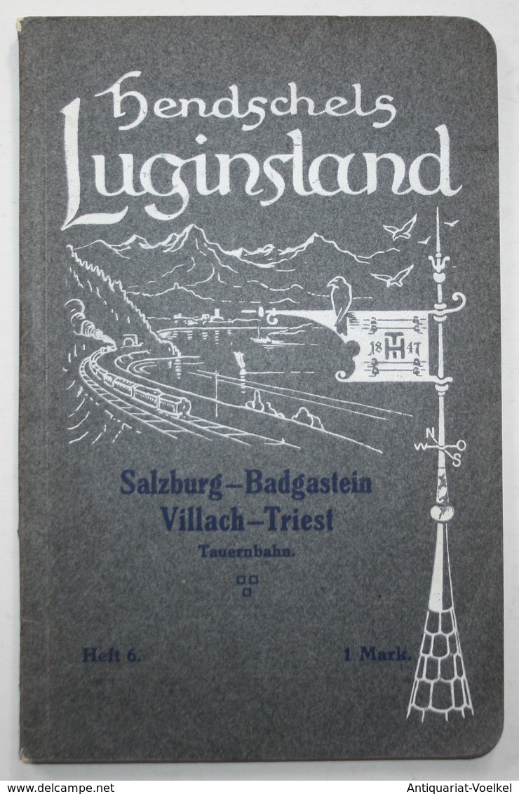 Hendschels Luginsland. Salzburg - Badgastein Villach - Triest Tauernbahn. Heft 6. - Ohne Zuordnung