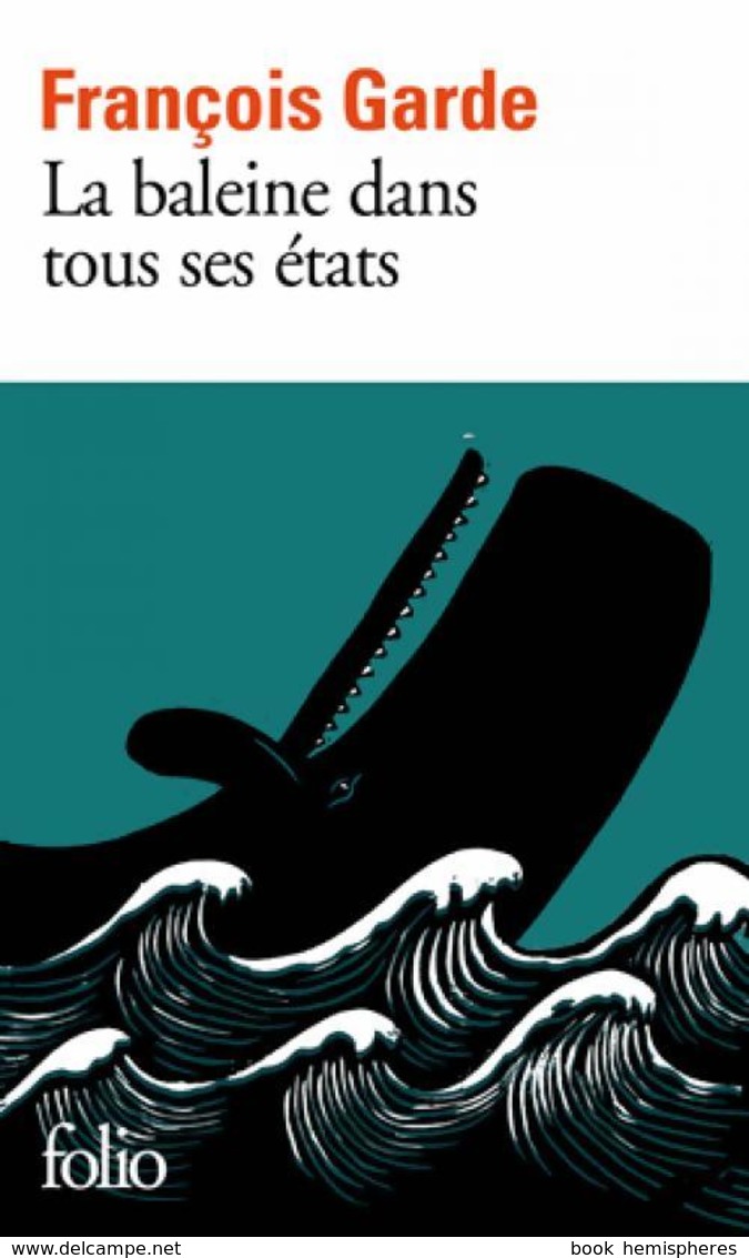 La Baleine Dans Tous Ses états De François Garde (2016) - Andere & Zonder Classificatie