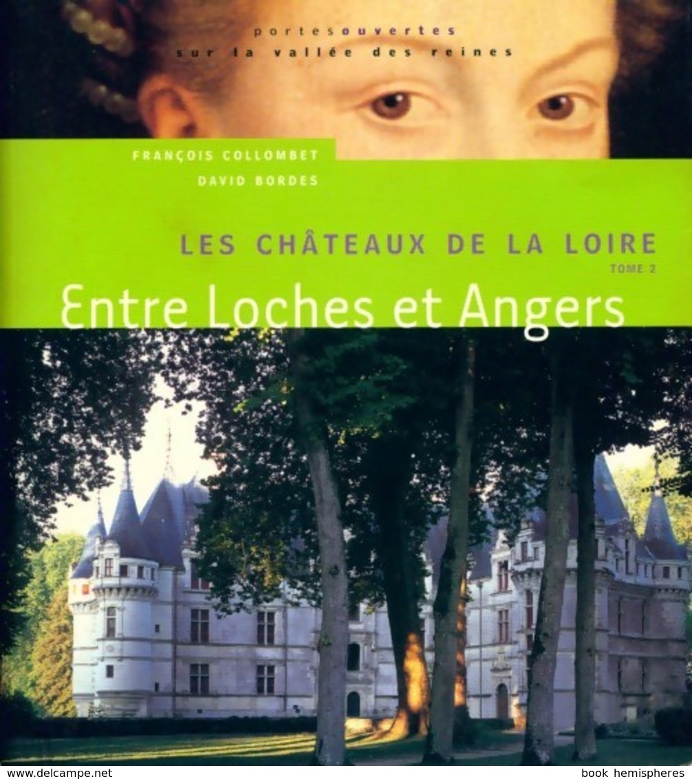 Les Châteaux De La Loire Tome II : Entre Loches Et Angers De François Collombet (1995) - Autres & Non Classés