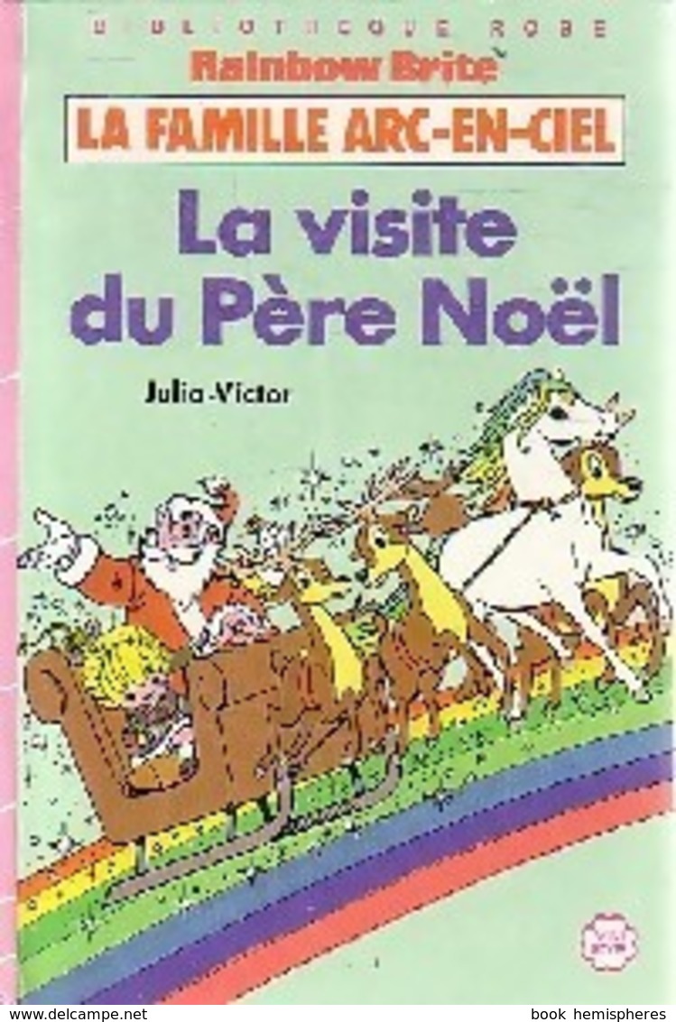 La Famille Arc-en-Ciel : La Visite Du Père Noël De Julia Victor (1986) - Altri & Non Classificati