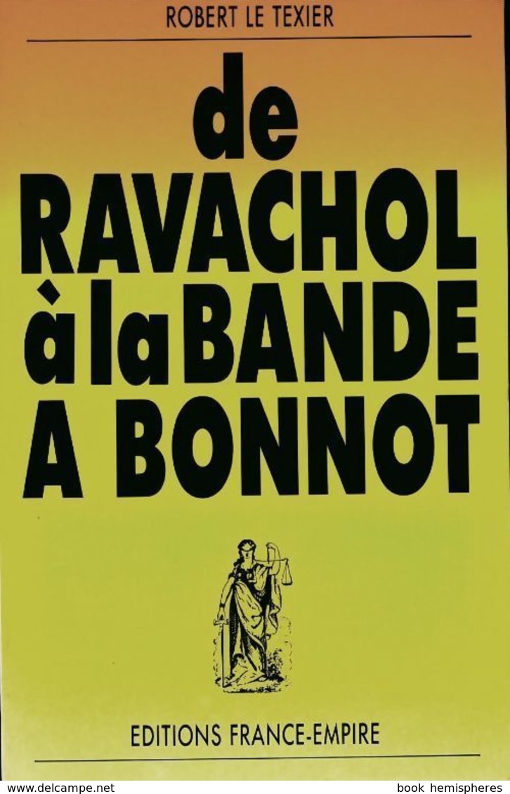 De Ravachol à La Bande à Bonnot De Robert Le Texier (1989) - Other & Unclassified