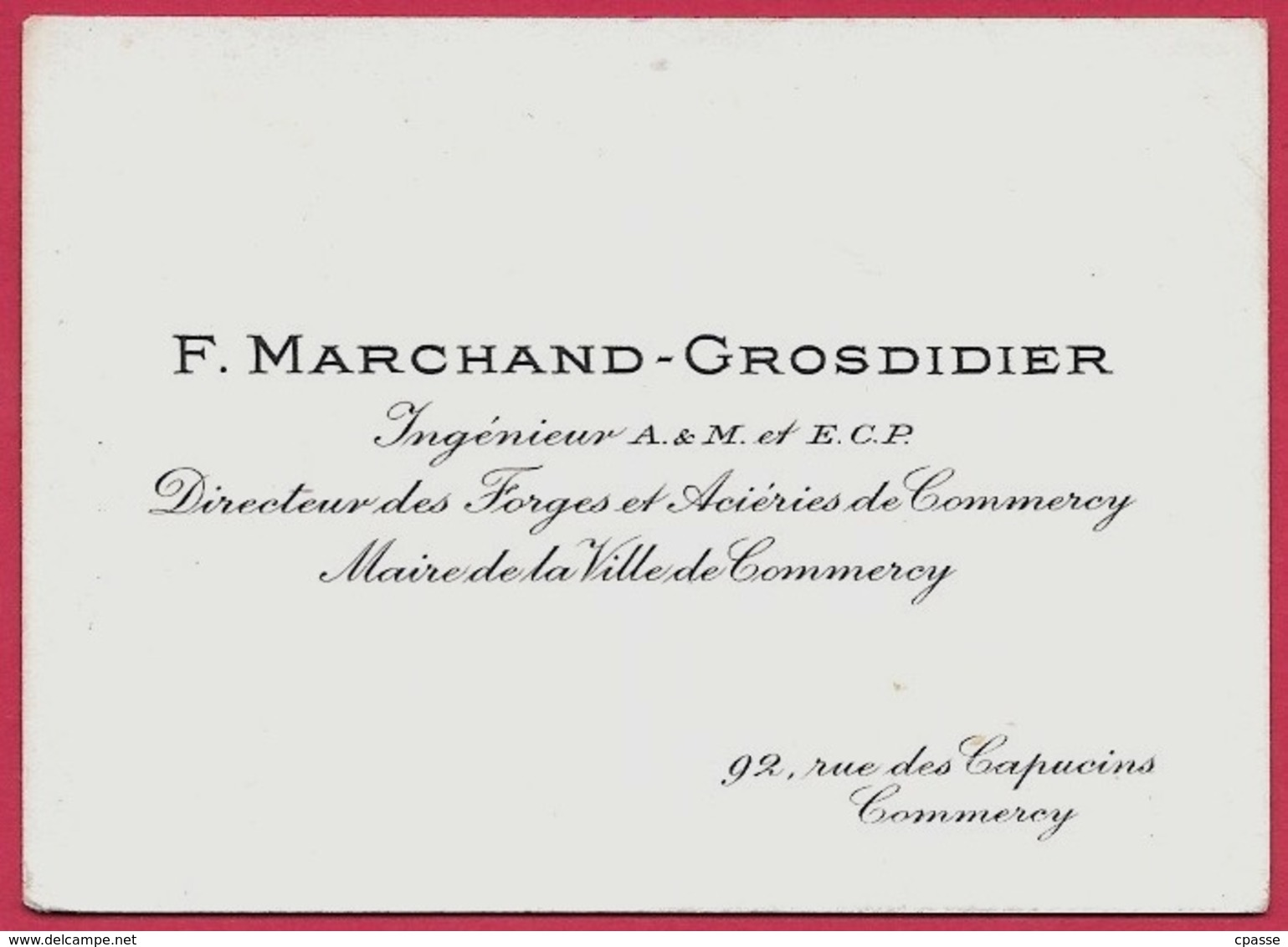 Carte De Visite F. MARCHAND-GROSDIDIER Ingénieur A & M Et E C P Directeur Des Forges & Aciéries & Maire Commercy * 55 - Cartes De Visite