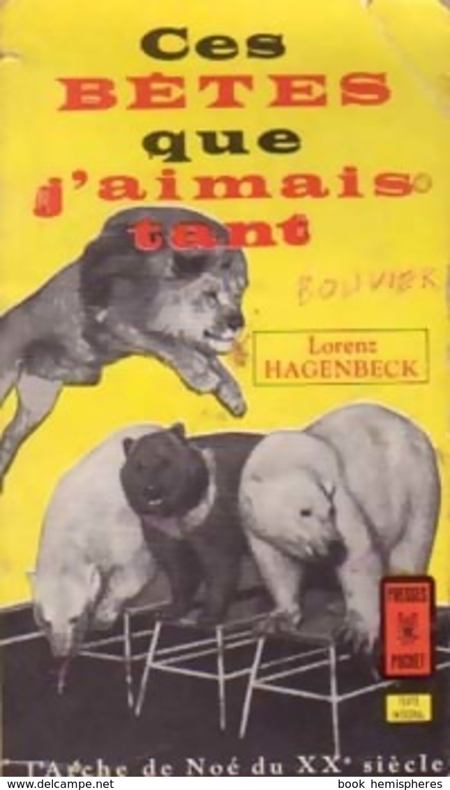 Ces Bêtes Que J'aimais Tant De Lorenz Hagenbeck (1962) - Sonstige & Ohne Zuordnung