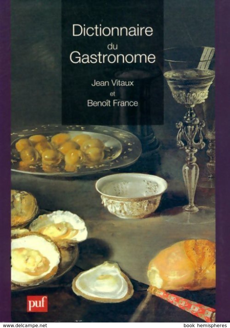 Dictionnaire Du Gastronome De Benoît Vitaux (2008) - Autres & Non Classés