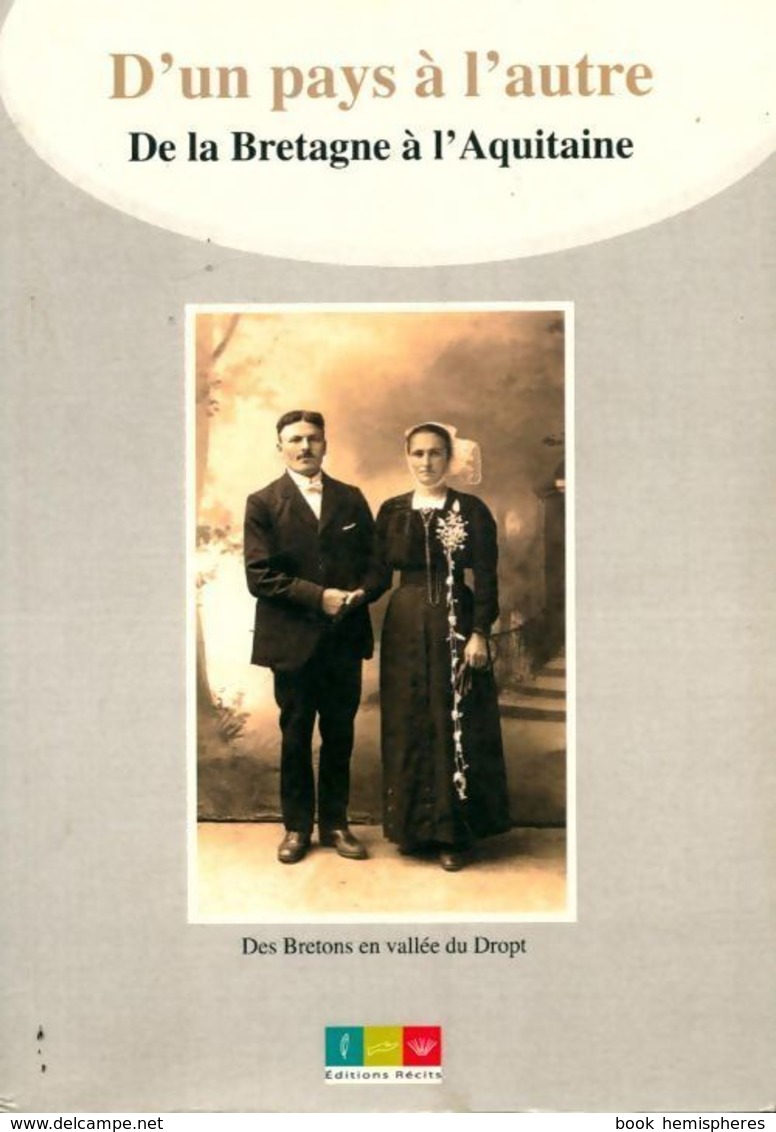 D'un Pays à L'autre. De La Bretagne à L'Aquitaine De Sylvain Le Bail (2011) - Other & Unclassified