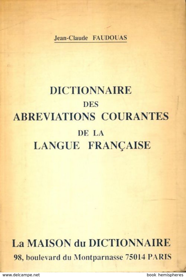 Dictionnaire Des Abréviations Courantes De La Langue Française De Jean-Claude Faudouas (1990) - Autres & Non Classés