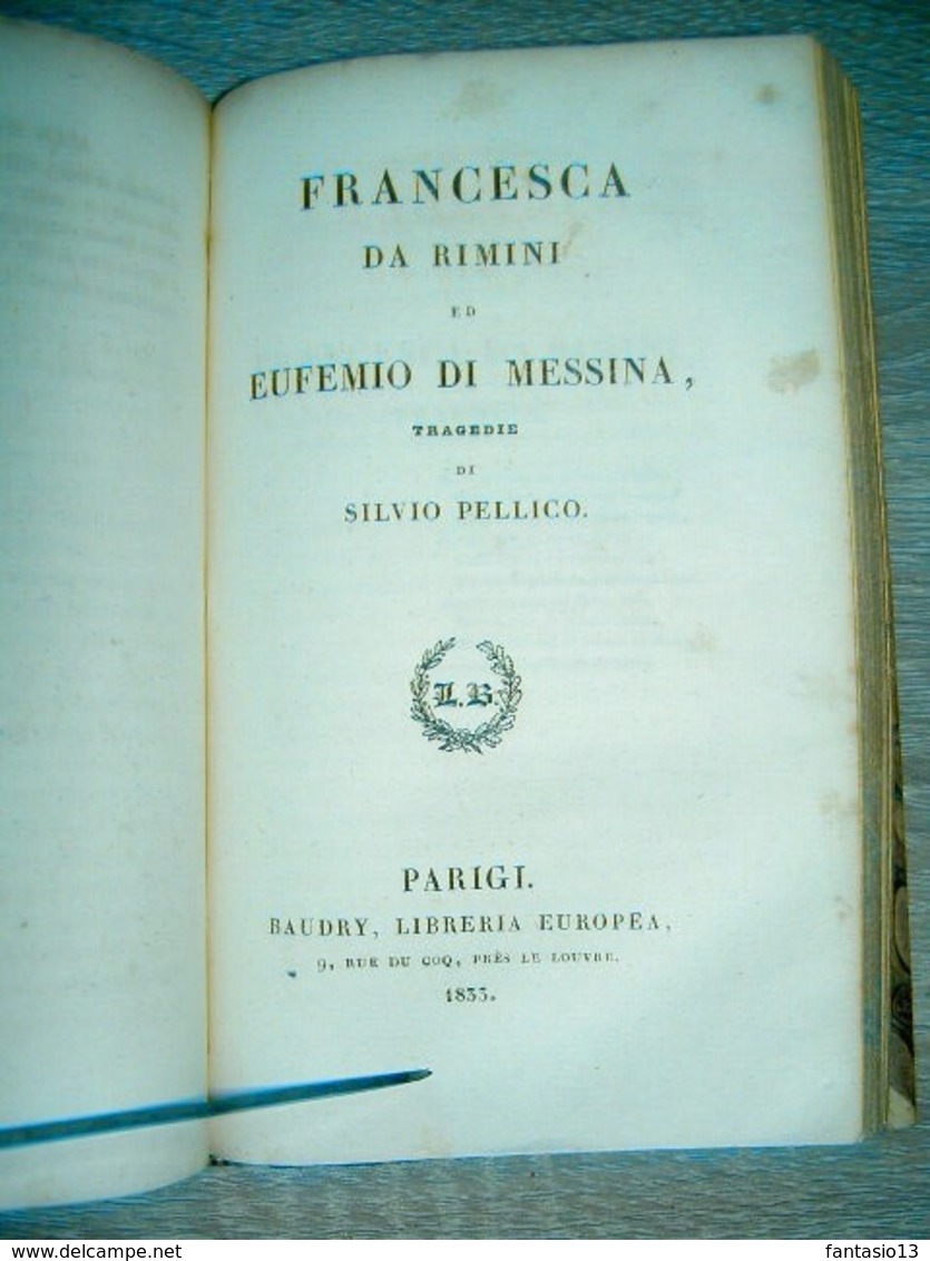 Le mie prigioni Memorie di Silvio Pellico 1834 / Addizioni di Piero Marocelli 1833 Francesca da Rimini  /Eufemio da Mess