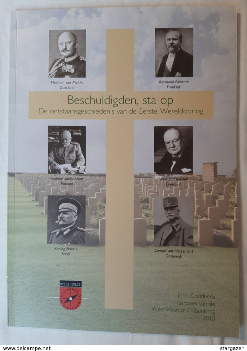 "Beschuldigen, Sta Op, Ontstaansgeschiedenis Van De Eerste Wereldoorlog" (West-Vlaamse Gidsenkring, Jaarboek 2015) - Guerre 1914-18