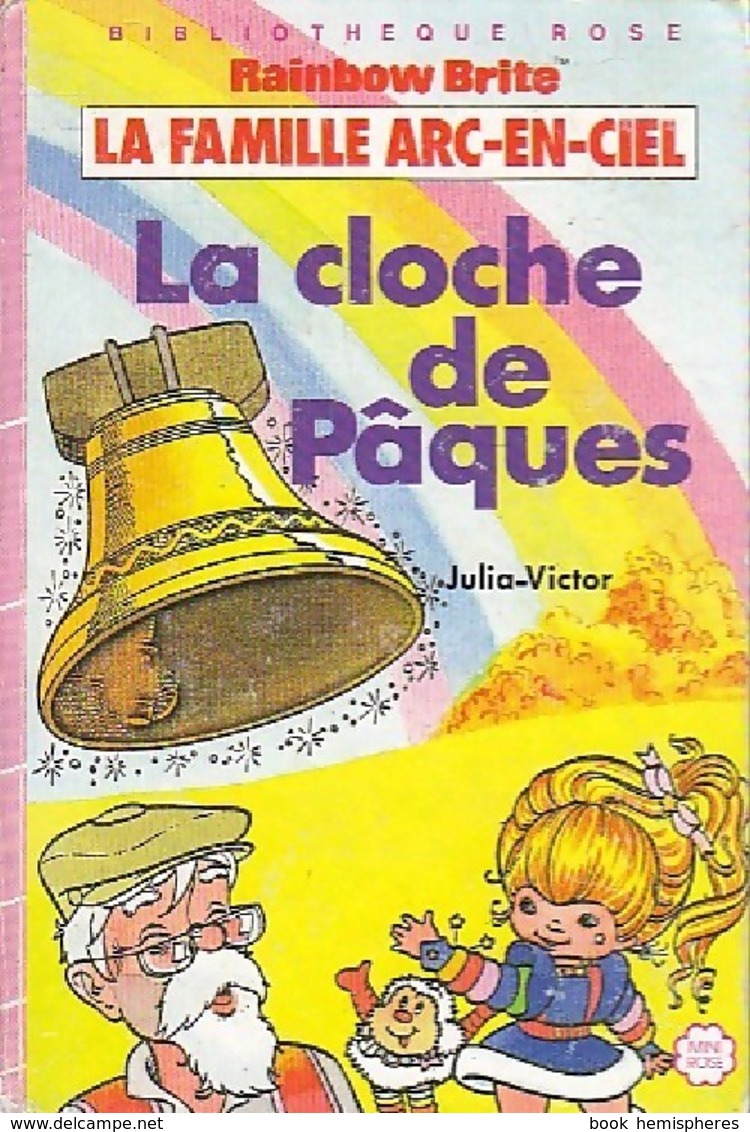 La Famille Arc-en-Ciel : La Cloche De Pâques De Julia Victor (1987) - Autres & Non Classés