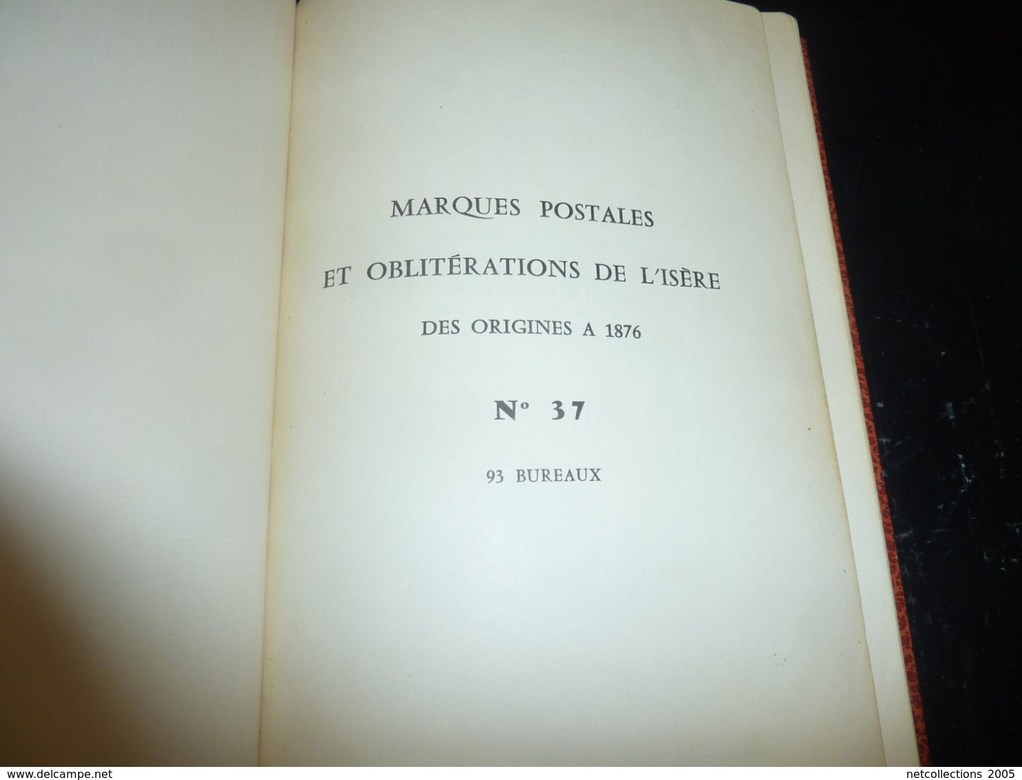 MARQUES POSTALES ET OBLITERATIONS DE L'ISERE DES ORIGINES A 1876 N°37 - " 93 Bureaux "  - PHILATELIE STAMPS BOOK (C.B) - Annullamenti