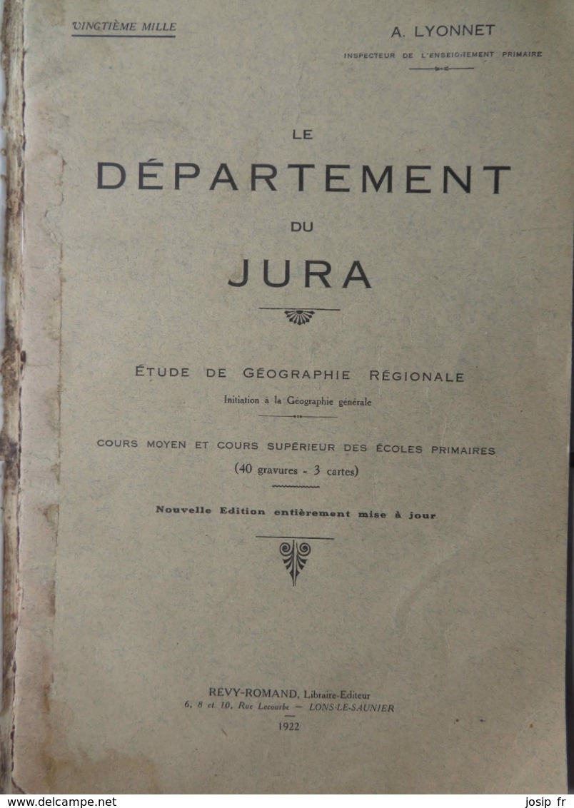 LE DÉPARTEMENT DU JURA (A. LYONNET) 1922- Manuel à Destination Des Classes De CM Et CS Des écoles Primaires - Geographie