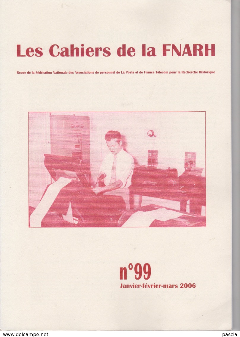 Les Cachiers De La FNARH - N°99 - Janvier à Mars 2006 ( Cf Sommaire) - Philatélie Et Histoire Postale