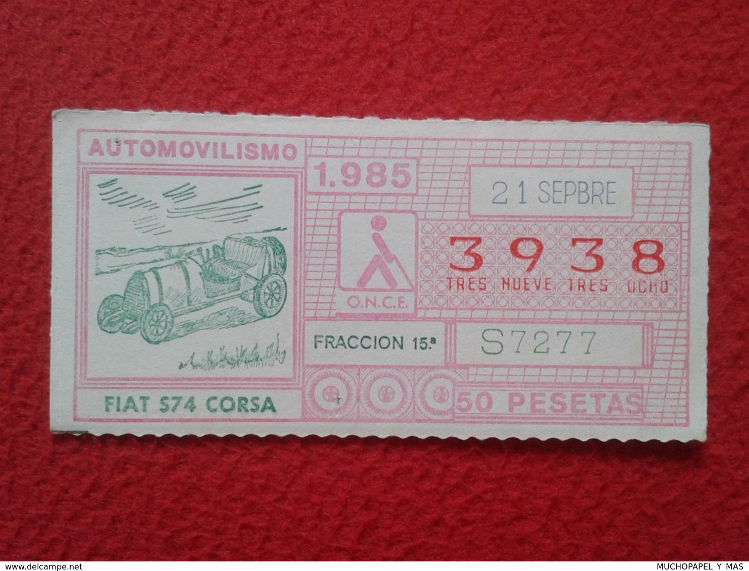 CUPÓN DE ONCE SPANISH LOTTERY CIEGOS SPAIN LOTERÍA ESPAÑA 1985 AUTOMOVILISMO COCHE CAR MOTORING CARS FIAT S74 CORSA VER - Lottery Tickets