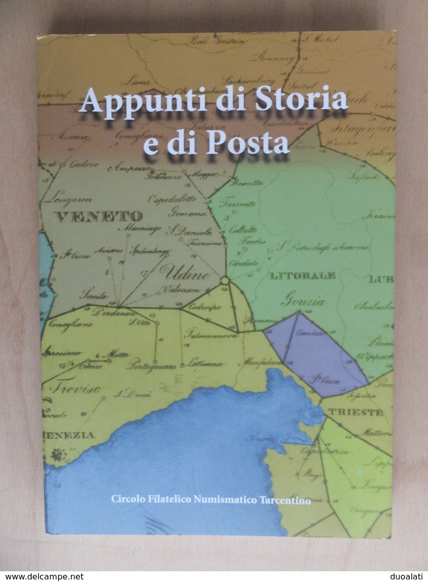 Italy Italia Postal History Tarcento 2010 Appunti Di Storia E Di Posta Circolo Filatelico Numismatico Tarcentino - Philatelie Und Postgeschichte