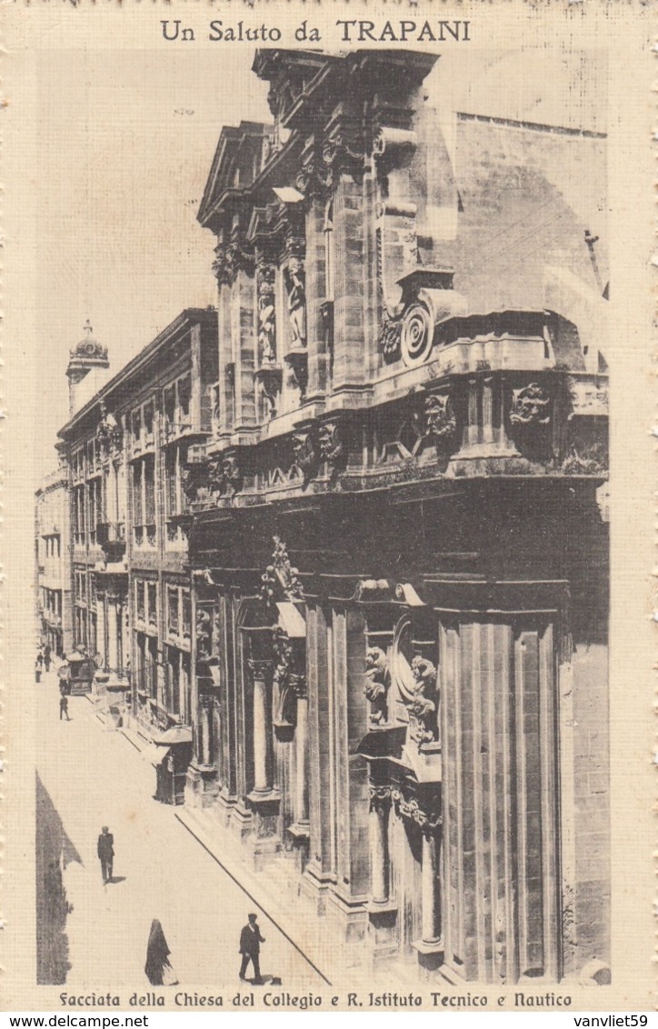 TRAPANI-FACCIATA DELLA CHIESA DEL COLLEGIO  E R.ISTITUTO TECNICO E NAUTICO-CARTOLINA VIAGGIATA IL 21-3-1915 - Trapani